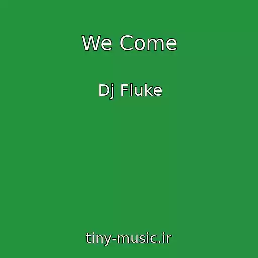 کاور آهنگ We Come از Dj Fluke