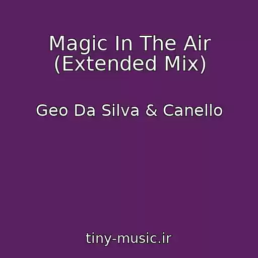 کاور آهنگ Magic In The Air (Extended Mix) از Geo Da Silva & Canello