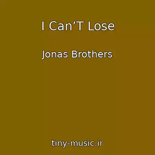کاور آهنگ I Can’T Lose از Jonas Brothers