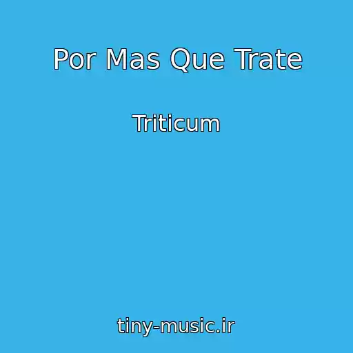 کاور آهنگ Por Mas Que Trate از Triticum