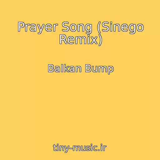 کاور آهنگ Prayer Song (Sinego Remix) از Balkan Bump