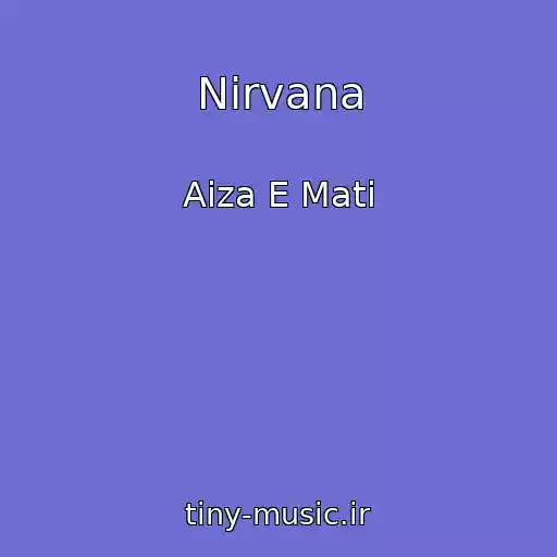 کاور آهنگ Nirvana از Aiza E Mati