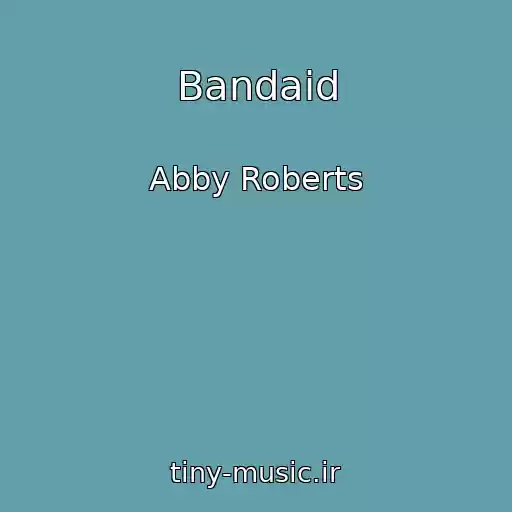کاور آهنگ Bandaid از Abby Roberts
