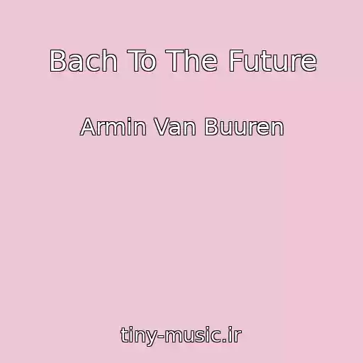 کاور آهنگ Bach To The Future از Armin Van Buuren