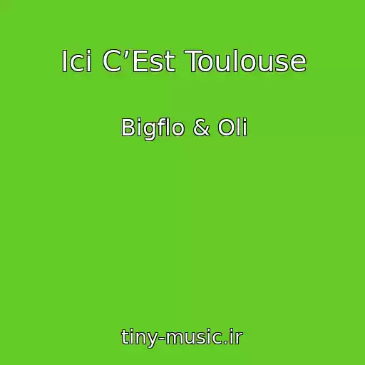 کاور آهنگ Ici C’Est Toulouse از Bigflo & Oli