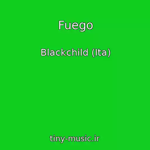کاور آهنگ Fuego از Blackchild (Ita)