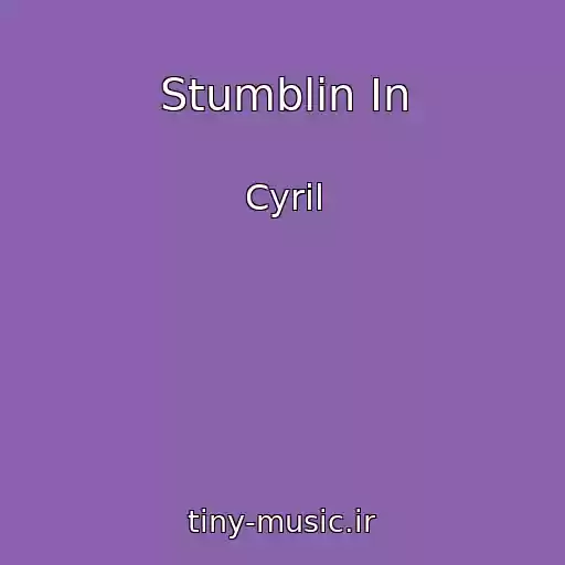 کاور آهنگ Stumblin In از Cyril