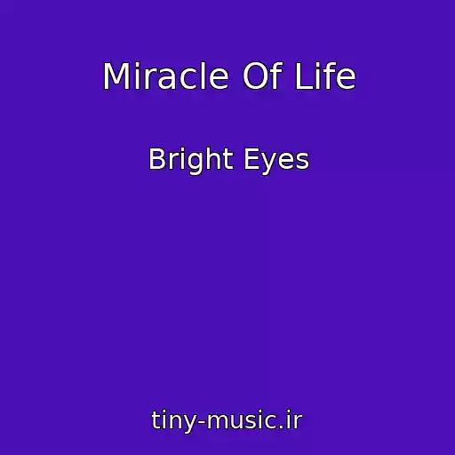 کاور آهنگ Miracle Of Life از Bright Eyes