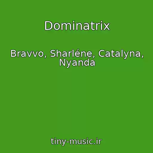 کاور آهنگ Dominatrix از Bravvo, Sharléne, Catalyna, Nyanda