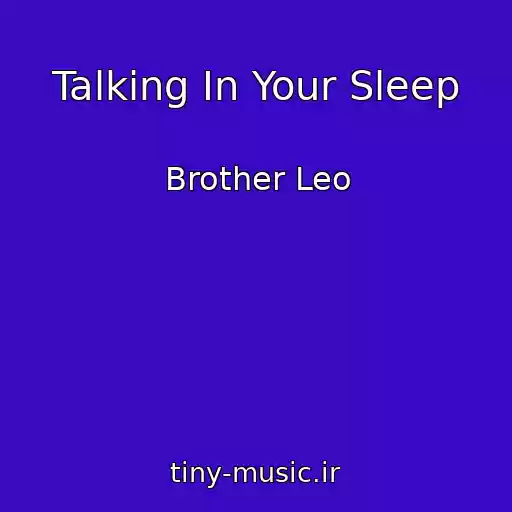 کاور آهنگ Talking In Your Sleep از Brother Leo