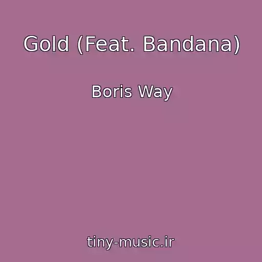 کاور آهنگ Gold (Feat. Bandana) از Boris Way