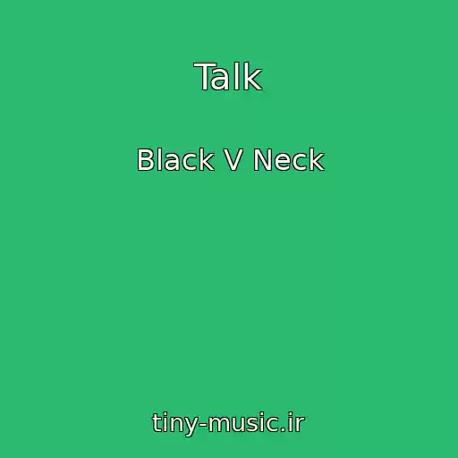 کاور آهنگ Talk از Black V Neck