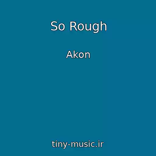 کاور آهنگ So Rough از Akon