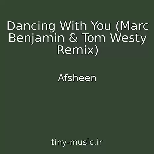 کاور آهنگ Dancing With You (Marc Benjamin & Tom Westy Remix) از Afsheen