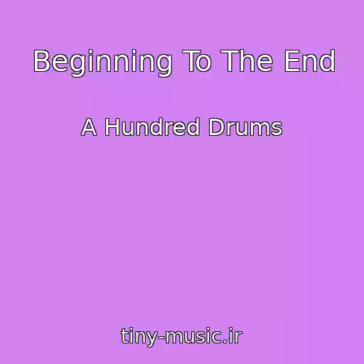 کاور آهنگ Beginning To The End از A Hundred Drums