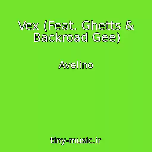 کاور آهنگ Vex (Feat. Ghetts & Backroad Gee) از Avelino