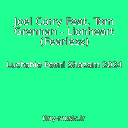 کاور آهنگ Joel Corry Feat. Tom Grennan - Lionheart (Fearless) از Luchshie Pesni Shazam 2024