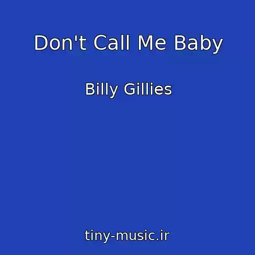 کاور آهنگ Don't Call Me Baby از Billy Gillies