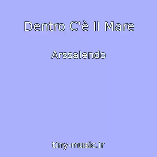 کاور آهنگ Dentro C'è Il Mare از Arssalendo