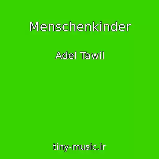 کاور آهنگ Menschenkinder از Adel Tawil