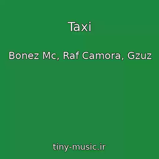 کاور آهنگ Taxi از Bonez Mc, Raf Camora, Gzuz