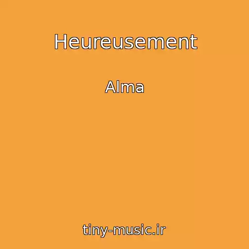 کاور آهنگ Heureusement از Alma