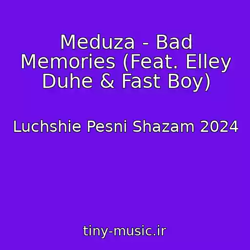 کاور آهنگ Meduza - Bad Memories (Feat. Elley Duhe & Fast Boy) از Luchshie Pesni Shazam 2024