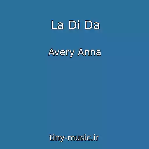 کاور آهنگ La Di Da از Avery Anna