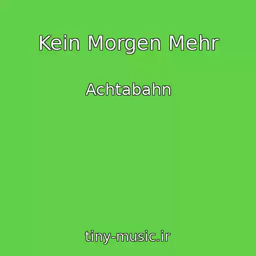 کاور آهنگ Kein Morgen Mehr از Achtabahn