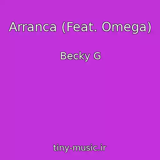کاور آهنگ Arranca (Feat. Omega) از Becky G