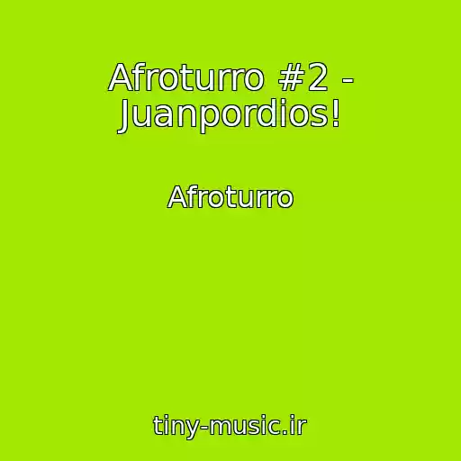 کاور آهنگ Afroturro #2 - Juanpordios! از Afroturro