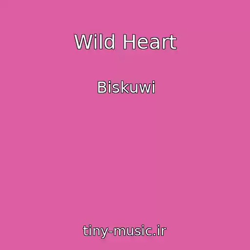 کاور آهنگ Wild Heart از Biskuwi