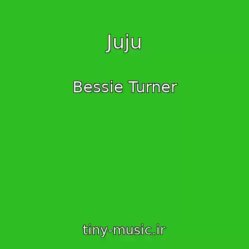 کاور آهنگ Juju از Bessie Turner