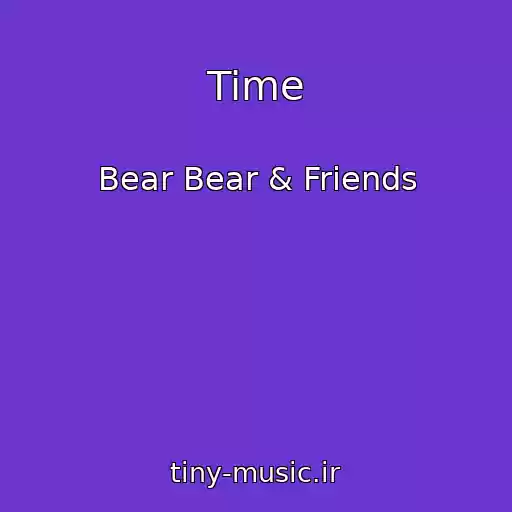 کاور آهنگ Time از Bear Bear & Friends