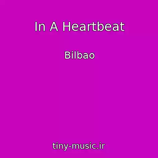 کاور آهنگ In A Heartbeat از Bilbao