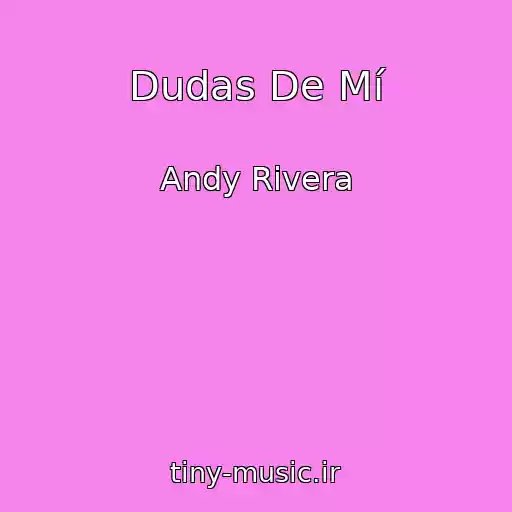 کاور آهنگ Dudas De Mí از Andy Rivera