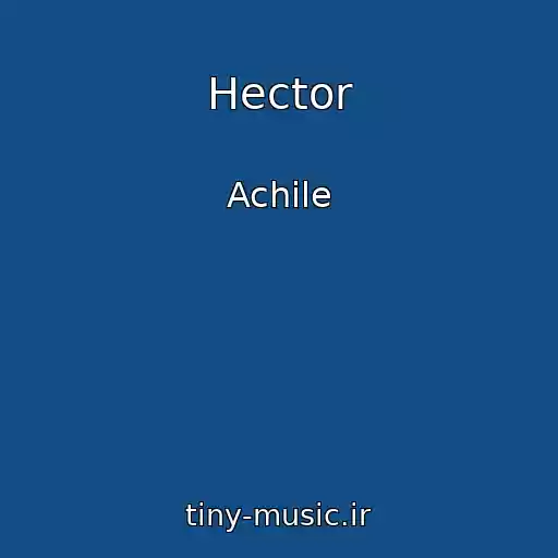 کاور آهنگ Hector از Achile