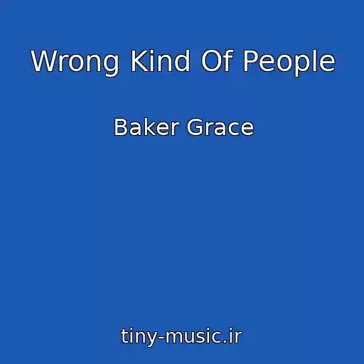 کاور آهنگ Wrong Kind Of People از Baker Grace