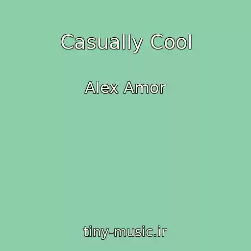 کاور آهنگ Casually Cool از Alex Amor