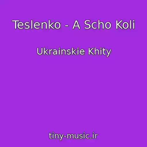 کاور آهنگ Teslenko - A Scho Koli از Ukrainskie Khity
