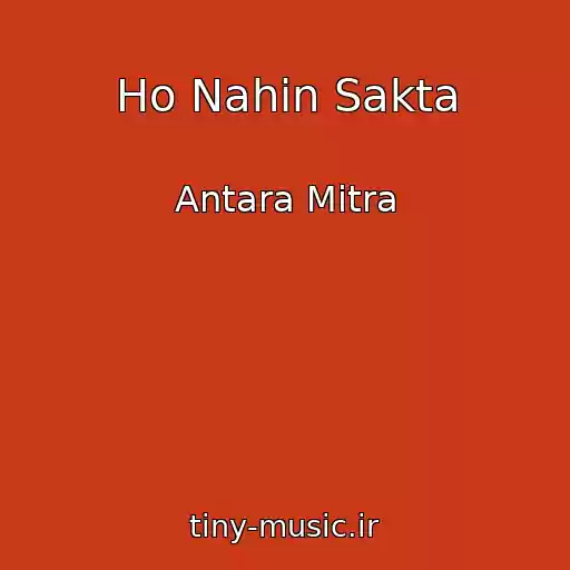 کاور آهنگ Ho Nahin Sakta از Antara Mitra