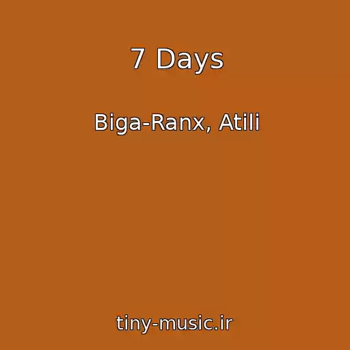 کاور آهنگ 7 Days از Biga-Ranx, Atili