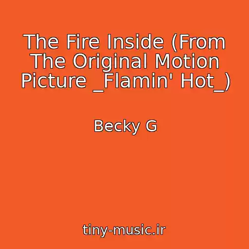کاور آهنگ The Fire Inside (From The Original Motion Picture _Flamin' Hot_) از Becky G
