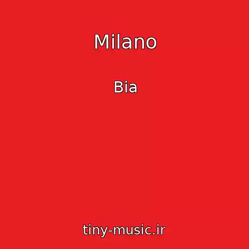 کاور آهنگ Milano از Bia