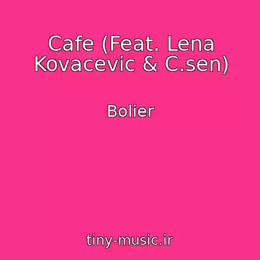 کاور آهنگ Cafe (Feat. Lena Kovacevic & C.sen) از Bolier