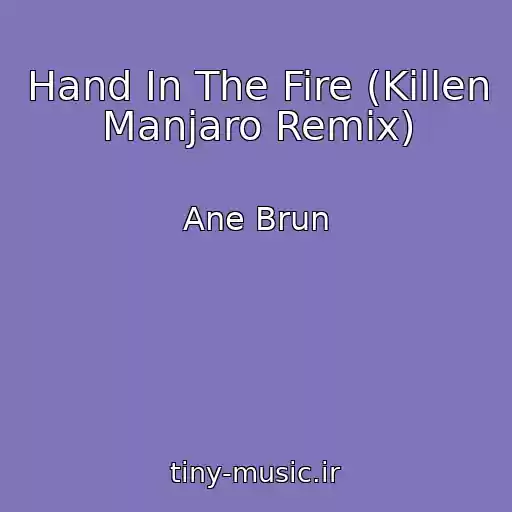 کاور آهنگ Hand In The Fire (Killen Manjaro Remix) از Ane Brun