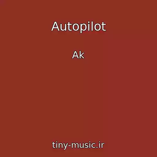 کاور آهنگ Autopilot از Ak