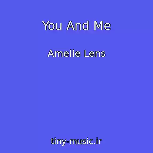کاور آهنگ You And Me از Amelie Lens