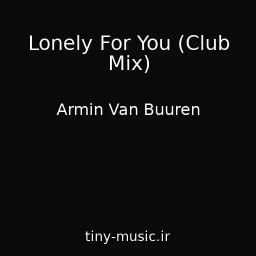 کاور آهنگ Lonely For You (Club Mix) از Armin Van Buuren