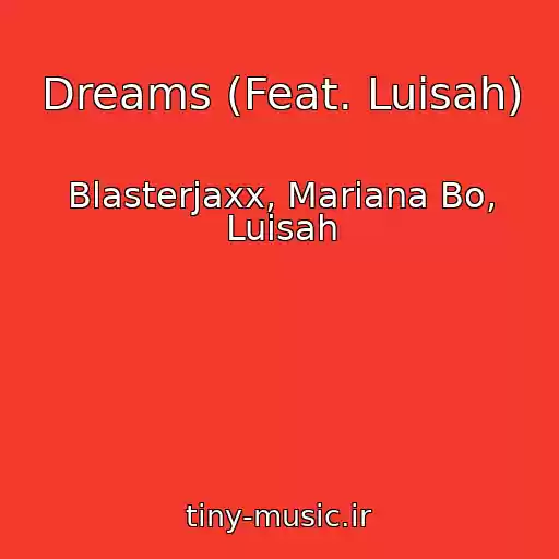 کاور آهنگ Dreams (Feat. Luisah) از Blasterjaxx, Mariana Bo, Luisah